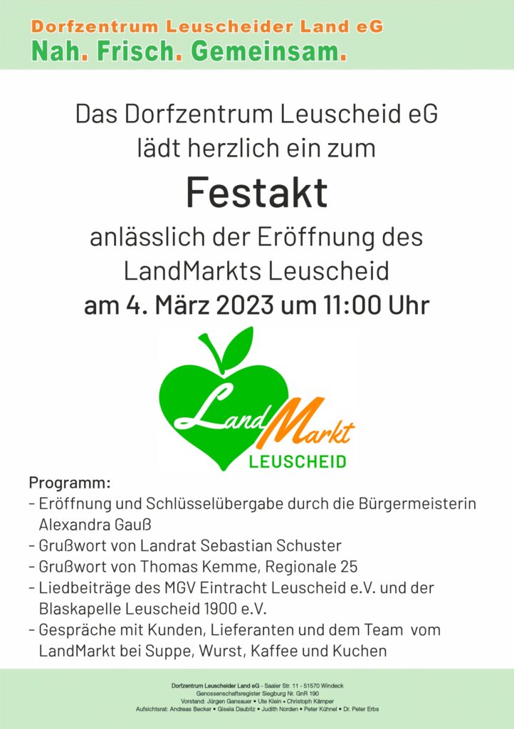 Das Dorfzentrum Leuscheid eG
lädt herzlich ein zum 
Festakt
anlässlich der Eröffnung des
LandMarkts Leuscheid
am 4. März 2023 um 11:00 Uhr